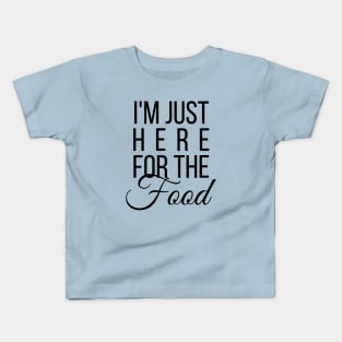 Just Here For The Food Kids T-Shirt